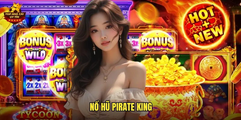 Nổ Hũ Pirate King Top Nhà Cái Uy Tín Phiêu Lưu Đại Dương Săn Kho Báu 6 nổ hũ pirate king