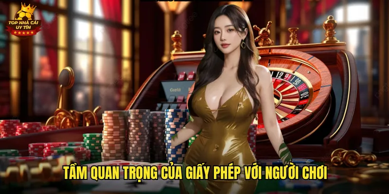 Giấy Phép Hoạt Động Top Nhà Cái Uy Tín Được Cấp Bởi Tổ Chức Quốc Tế 3 Tầm quan trọng của giấy phép với người chơi