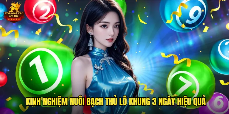 Bạch Thủ Lô Khung 3 Ngày Top Nhà Cái Uy Tín Cho Tỷ Lệ Trúng Cao 3 Kinh nghiệm nuôi bạch thủ lô khung 3 ngày hiệu quả