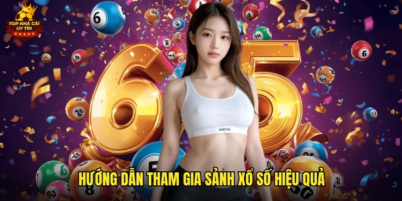 Khám Phá Sảnh Xổ Số Top Nhà Cái Uy Tín Với Trải Nghiệm Đỉnh Cao 3 Hướng dẫn tham gia sảnh xổ số hiệu quả