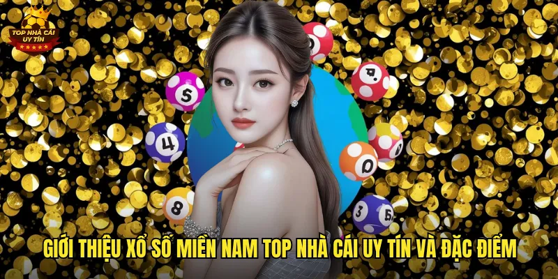 Xổ Số Miền Nam Top Nhà Cái Uy Tín Cập Nhật Kết Quả Nhanh Nhất 2 Giới thiệu xổ số miền nam top nhà cái uy tín và đặc điểm